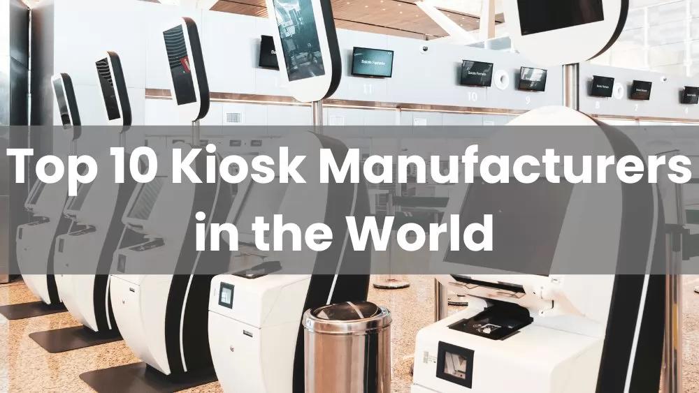 Top 10 Kiosk Manufacturers